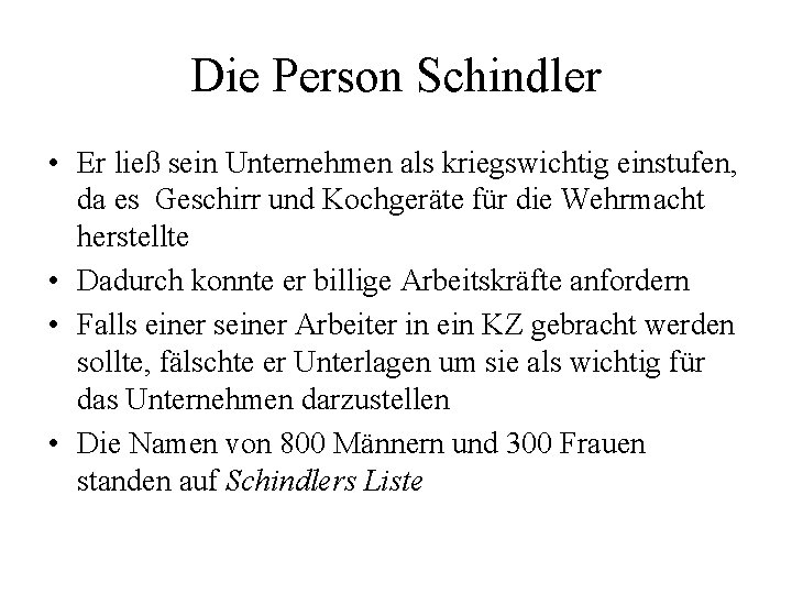 Die Person Schindler • Er ließ sein Unternehmen als kriegswichtig einstufen, da es Geschirr