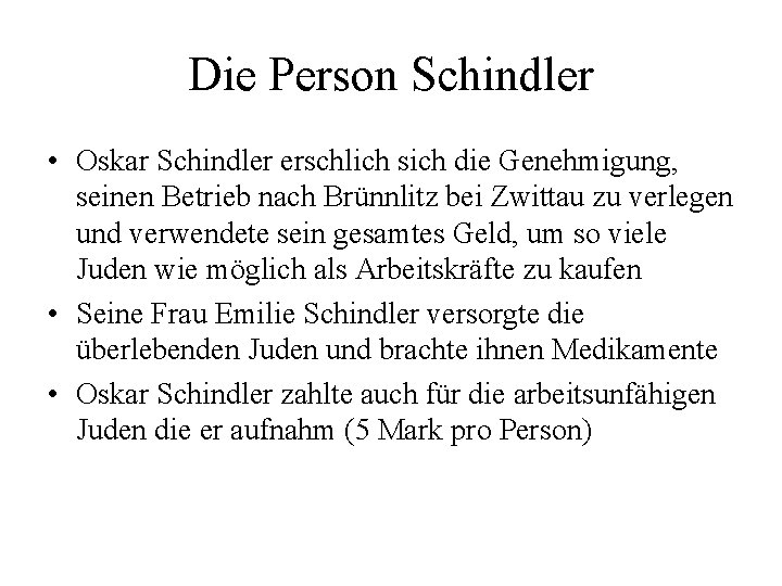 Die Person Schindler • Oskar Schindler erschlich sich die Genehmigung, seinen Betrieb nach Brünnlitz