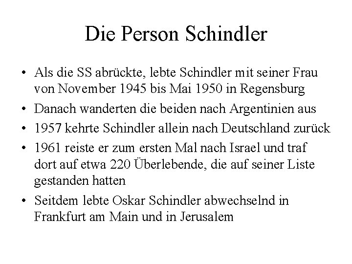 Die Person Schindler • Als die SS abrückte, lebte Schindler mit seiner Frau von