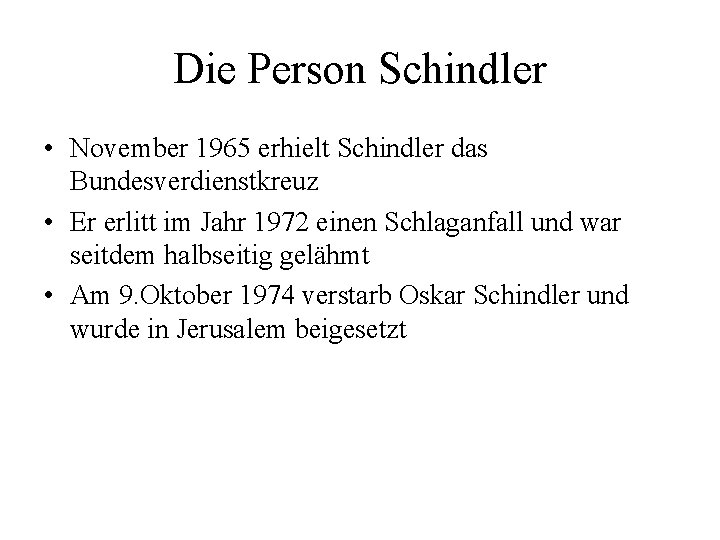 Die Person Schindler • November 1965 erhielt Schindler das Bundesverdienstkreuz • Er erlitt im