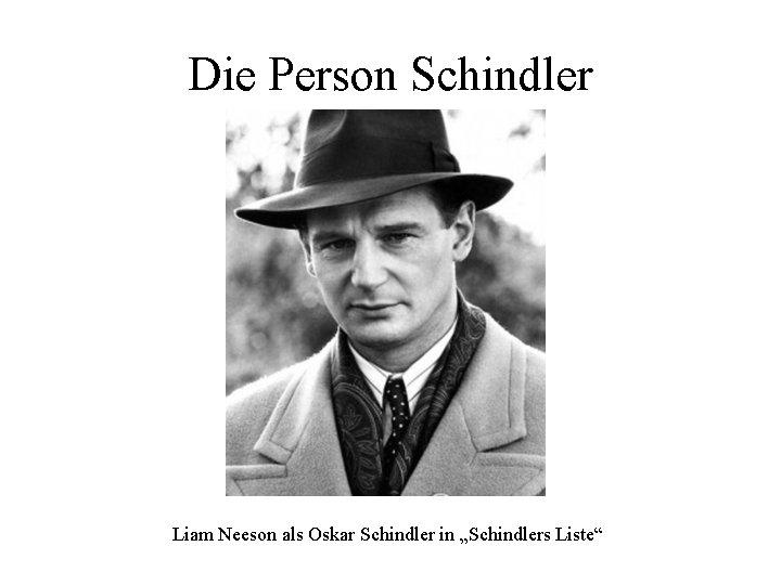 Die Person Schindler Liam Neeson als Oskar Schindler in „Schindlers Liste“ 