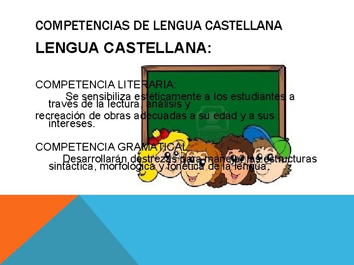 COMPETENCIAS DE LENGUA CASTELLANA: COMPETENCIA LITERARIA: Se sensibiliza estéticamente a los estudiantes a través