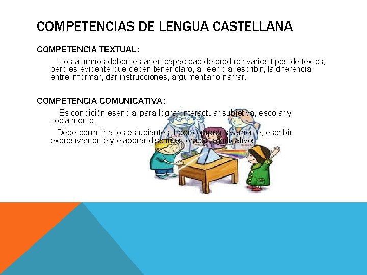 COMPETENCIAS DE LENGUA CASTELLANA COMPETENCIA TEXTUAL: Los alumnos deben estar en capacidad de producir