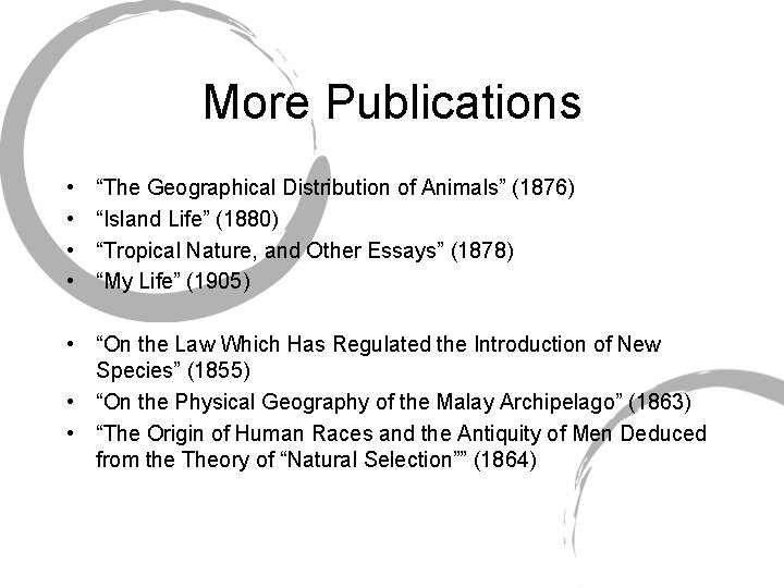 More Publications • • “The Geographical Distribution of Animals” (1876) “Island Life” (1880) “Tropical