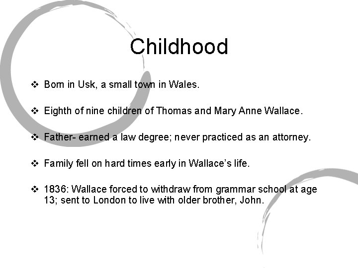Childhood v Born in Usk, a small town in Wales. v Eighth of nine