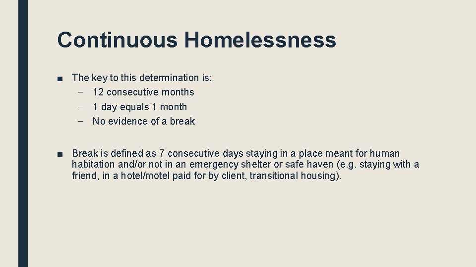 Continuous Homelessness ■ The key to this determination is: – 12 consecutive months – Continuous Homelessness ■ The key to this determination is: – 12 consecutive months –
