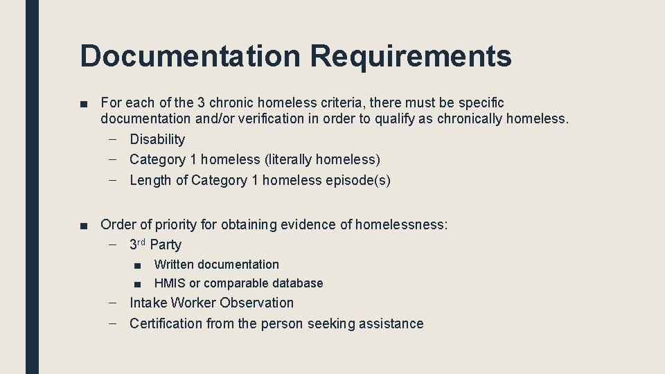 Documentation Requirements ■ For each of the 3 chronic homeless criteria, there must be Documentation Requirements ■ For each of the 3 chronic homeless criteria, there must be
