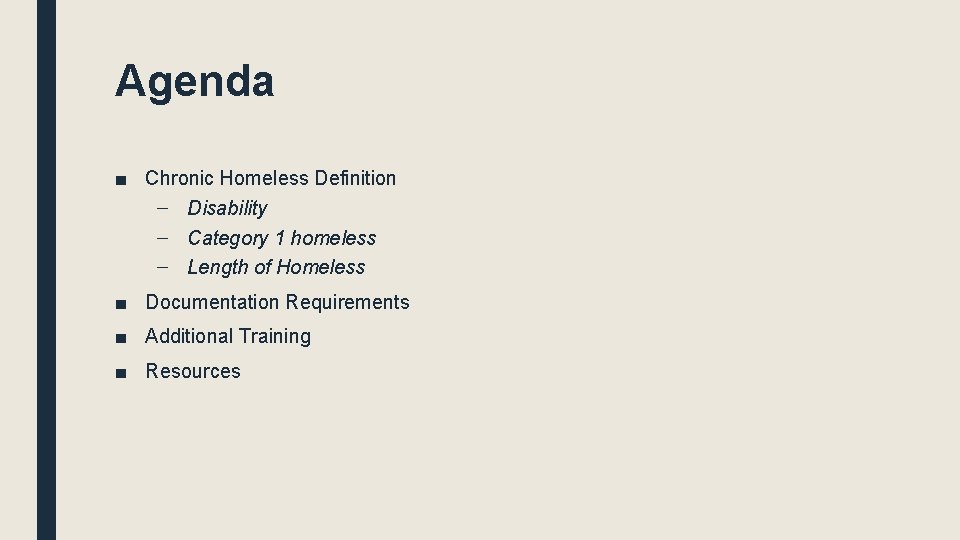 Agenda ■ Chronic Homeless Definition – Disability – Category 1 homeless – Length of Agenda ■ Chronic Homeless Definition – Disability – Category 1 homeless – Length of