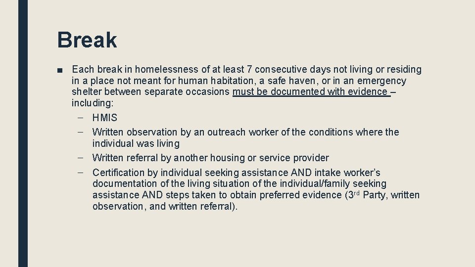 Break ■ Each break in homelessness of at least 7 consecutive days not living Break ■ Each break in homelessness of at least 7 consecutive days not living