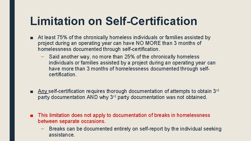 Limitation on Self-Certification ■ At least 75% of the chronically homeless individuals or families Limitation on Self-Certification ■ At least 75% of the chronically homeless individuals or families
