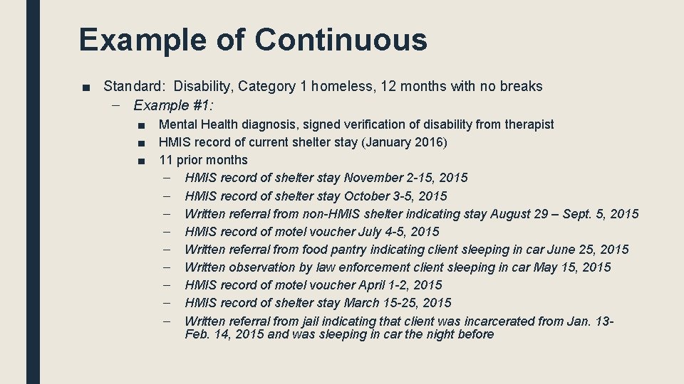 Example of Continuous ■ Standard: Disability, Category 1 homeless, 12 months with no breaks Example of Continuous ■ Standard: Disability, Category 1 homeless, 12 months with no breaks