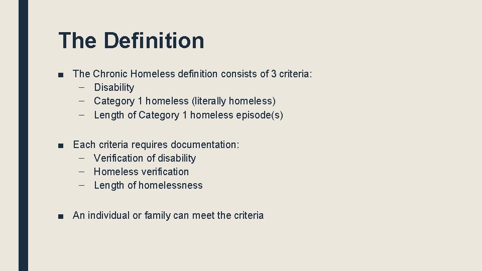 The Definition ■ The Chronic Homeless definition consists of 3 criteria: – Disability – The Definition ■ The Chronic Homeless definition consists of 3 criteria: – Disability –