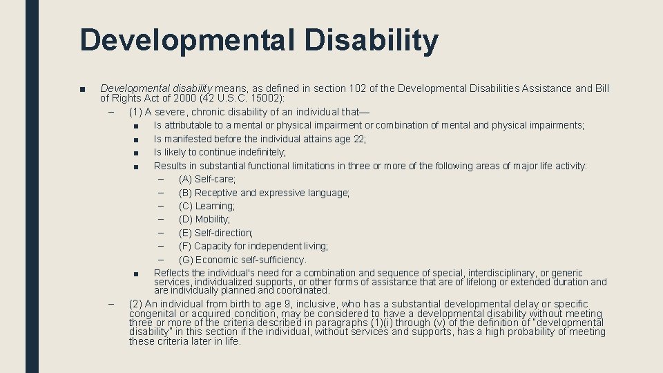 Developmental Disability ■ Developmental disability means, as defined in section 102 of the Developmental Developmental Disability ■ Developmental disability means, as defined in section 102 of the Developmental