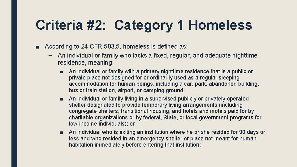 Criteria #2: Category 1 Homeless ■ According to 24 CFR 583. 5, homeless is Criteria #2: Category 1 Homeless ■ According to 24 CFR 583. 5, homeless is