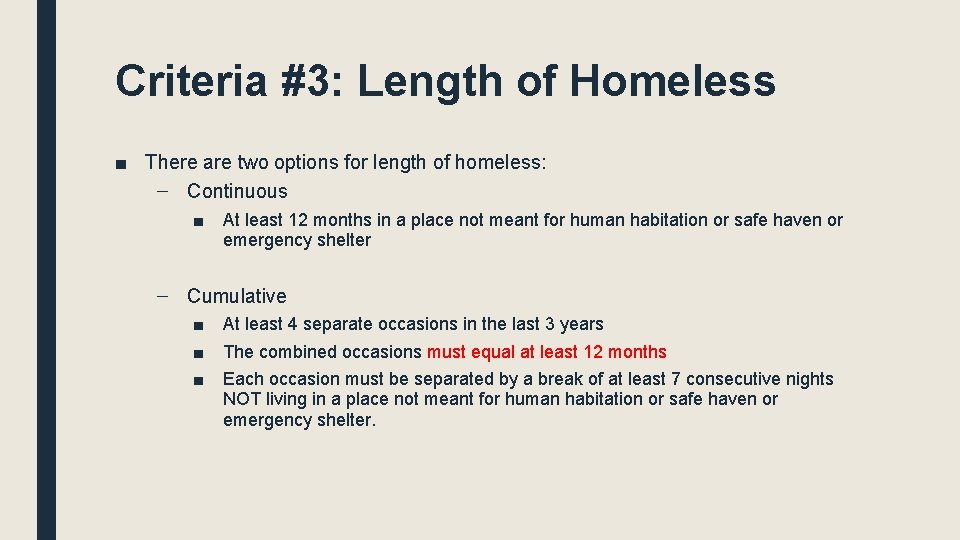 Criteria #3: Length of Homeless ■ There are two options for length of homeless: Criteria #3: Length of Homeless ■ There are two options for length of homeless: