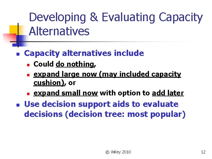 Developing & Evaluating Capacity Alternatives n Capacity alternatives include n n Could do nothing,