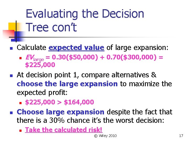Evaluating the Decision Tree con’t n Calculate expected value of large expansion: n EVlarge