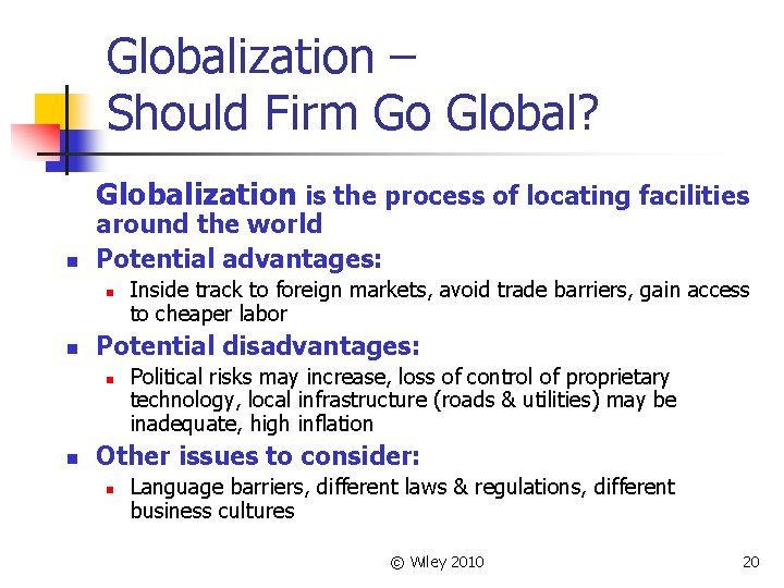 Globalization – Should Firm Go Global? Globalization is the process of locating facilities n