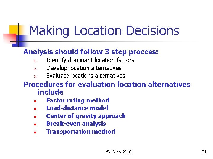 Making Location Decisions Analysis should follow 3 step process: 1. 2. 3. Identify dominant
