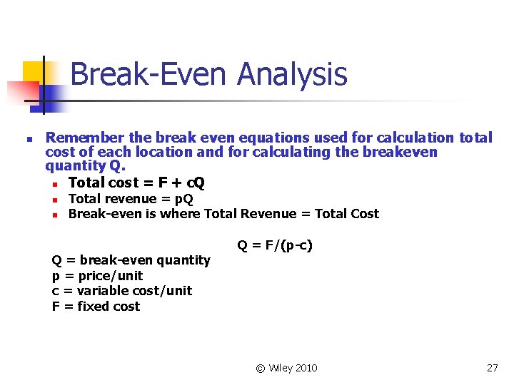 Break-Even Analysis n Remember the break even equations used for calculation total cost of