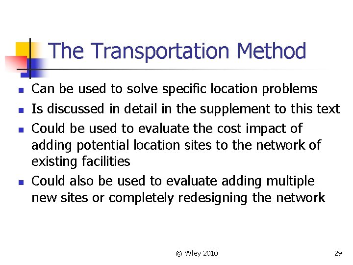 The Transportation Method n n Can be used to solve specific location problems Is