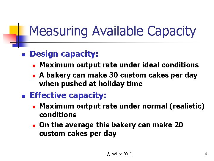 Measuring Available Capacity n Design capacity: n n n Maximum output rate under ideal