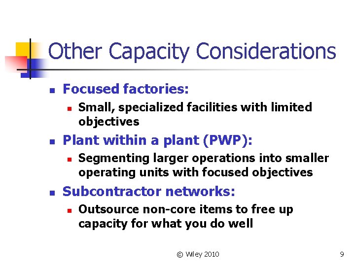 Other Capacity Considerations n Focused factories: n n Plant within a plant (PWP): n