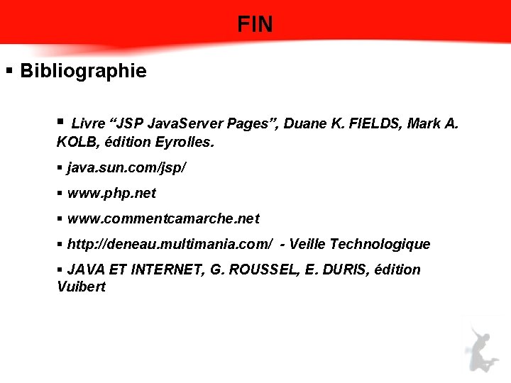 FIN § Bibliographie § Livre “JSP Java. Server Pages”, Duane K. FIELDS, Mark A.