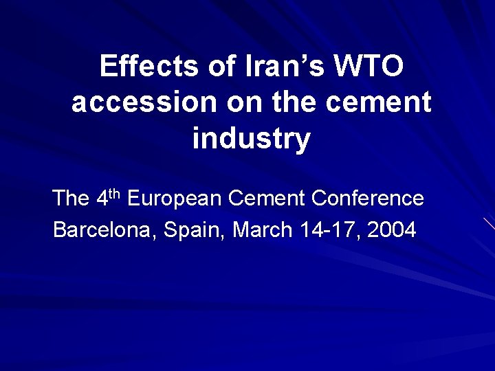 Effects of Iran’s WTO accession on the cement industry The 4 th European Cement