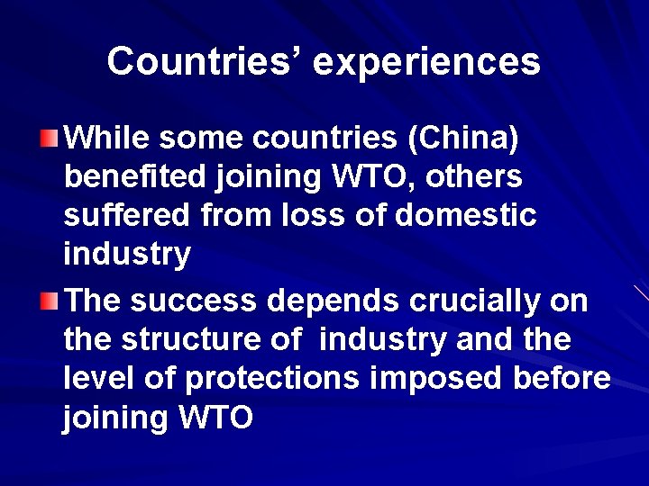 Countries’ experiences While some countries (China) benefited joining WTO, others suffered from loss of