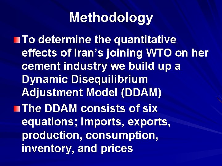 Methodology To determine the quantitative effects of Iran’s joining WTO on her cement industry