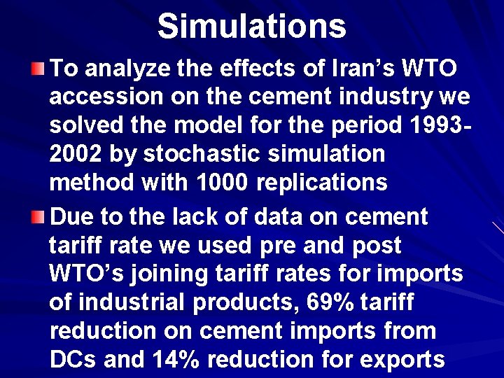 Simulations To analyze the effects of Iran’s WTO accession on the cement industry we