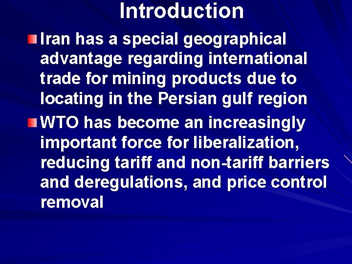 Introduction Iran has a special geographical advantage regarding international trade for mining products due