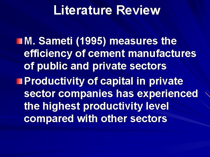 Literature Review M. Sameti (1995) measures the efficiency of cement manufactures of public and