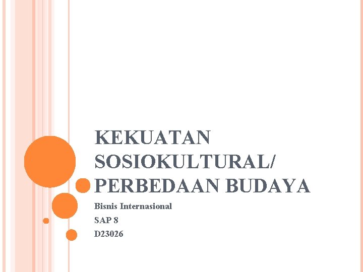 KEKUATAN SOSIOKULTURAL/ PERBEDAAN BUDAYA Bisnis Internasional SAP 8 D 23026 