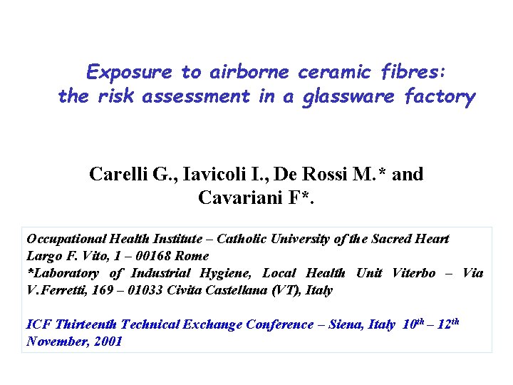 Exposure to airborne ceramic fibres: the risk assessment in a glassware factory Carelli G.