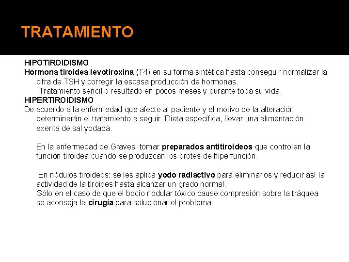 TRATAMIENTO HIPOTIROIDISMO Hormona tiroidea levotiroxina (T 4) en su forma sintética hasta conseguir normalizar