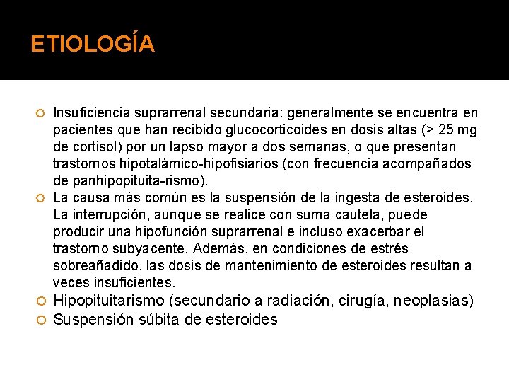 ETIOLOGÍA Insuficiencia suprarrenal secundaria: generalmente se encuentra en pacientes que han recibido glucocorticoides en