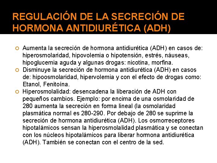 REGULACIÓN DE LA SECRECIÓN DE HORMONA ANTIDIURÉTICA (ADH) Aumenta la secreción de hormona antidiurética