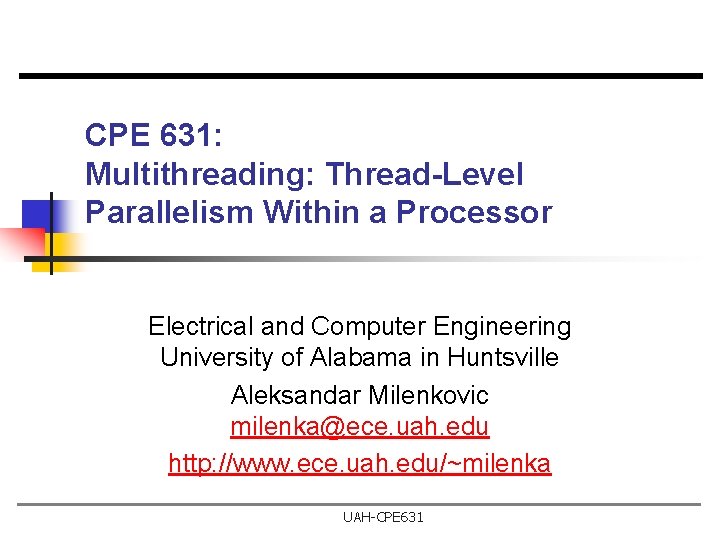 CPE 631: Multithreading: Thread-Level Parallelism Within a Processor Electrical and Computer Engineering University of