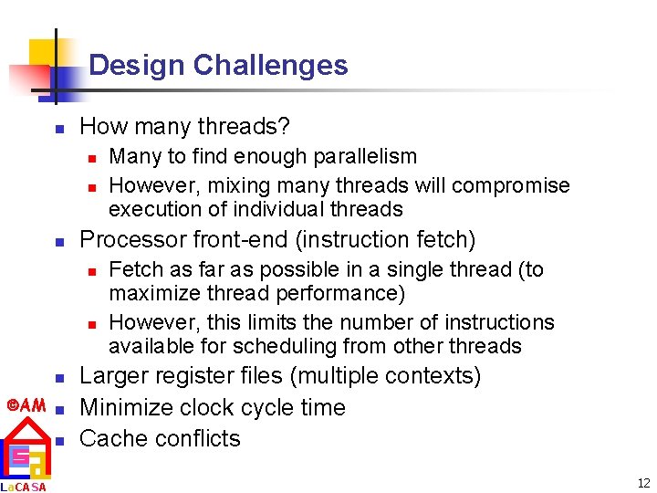 Design Challenges n How many threads? n n n Processor front-end (instruction fetch) n