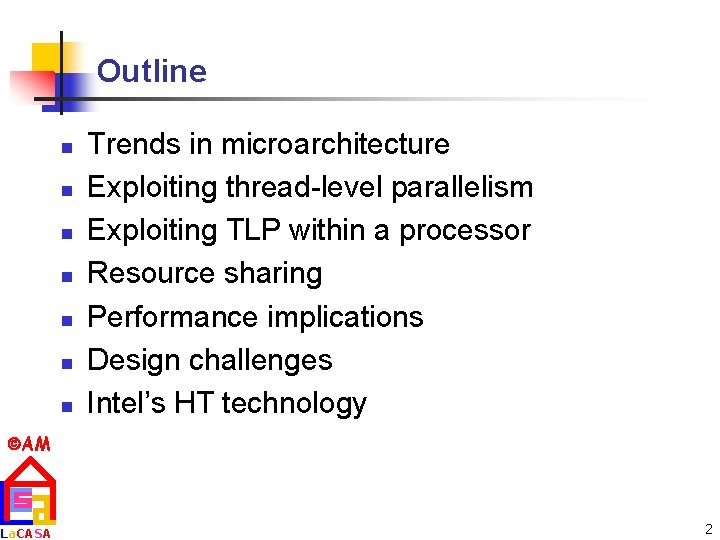 Outline n n n n Trends in microarchitecture Exploiting thread-level parallelism Exploiting TLP within