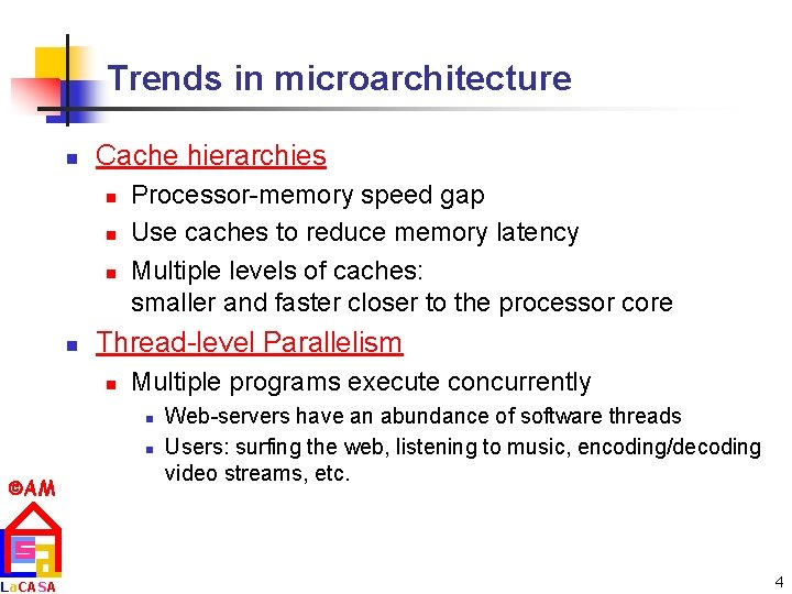 Trends in microarchitecture n Cache hierarchies n n Processor-memory speed gap Use caches to