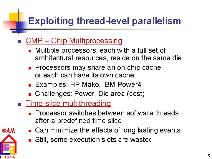 Exploiting thread-level parallelism n CMP – Chip Multiprocessing n n n Time-slice multithreading n