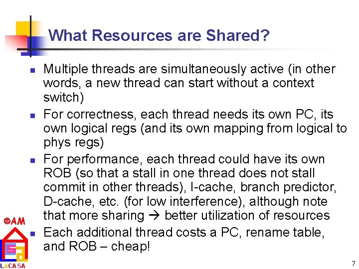 What Resources are Shared? n n n AM La. CASA n Multiple threads are