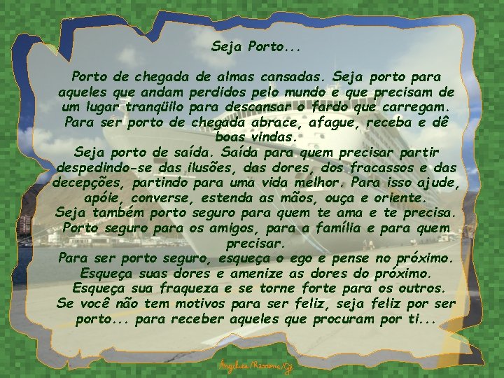 Seja Porto. . . Porto de chegada de almas cansadas. Seja porto para aqueles