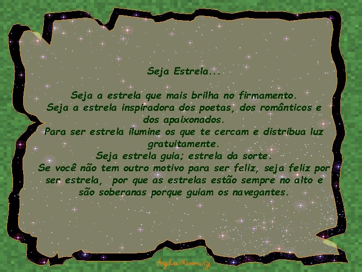 Seja Estrela. . . Seja a estrela que mais brilha no firmamento. Seja a