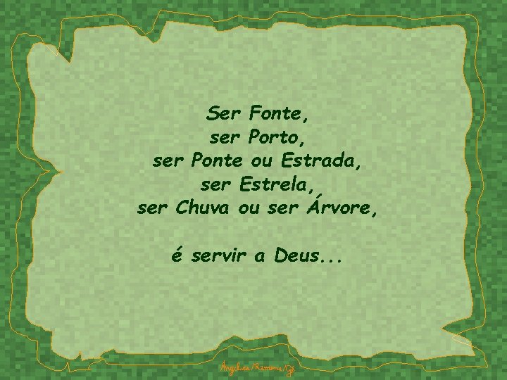 Ser Fonte, ser Porto, ser Ponte ou Estrada, ser Estrela, ser Chuva ou ser