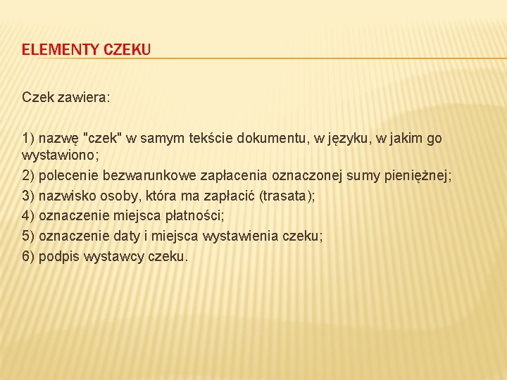 ELEMENTY CZEKU Czek zawiera: 1) nazwę "czek" w samym tekście dokumentu, w języku, w