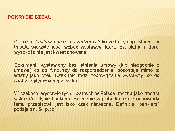 POKRYCIE CZEKU Co to są „fundusze do rozporządzenia”? Może to być np. istnienie u